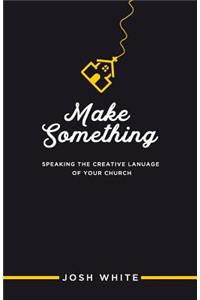 Make Something