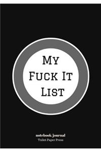 My Fuck It List