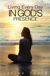 Living Every Day In God's Presence