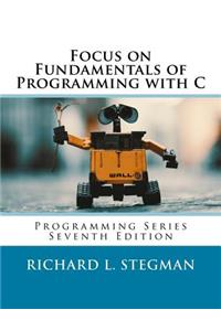 Focus on Fundamentals of Programming with C