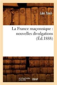 La France Maçonnique: Nouvelles Divulgations (Éd.1888)