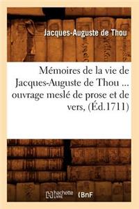 Mémoires de la Vie de Jacques-Auguste de Thou, Ouvrage Meslé de Prose Et de Vers (Éd.1711)