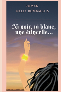 Ni noir, ni blanc, une étincelle...
