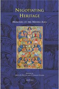 Negotiating Heritage: Memories of the Middle Ages