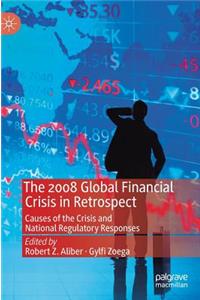 2008 Global Financial Crisis in Retrospect