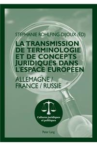 La Transmission de Terminologie Et de Concepts Juridiques Dans l'Espace Europeen