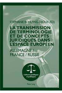 Transmission de Terminologie Et de Concepts Juridiques Dans l'Espace Européen