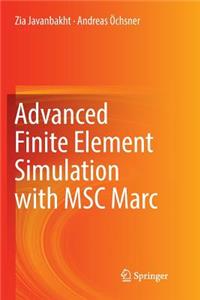 Advanced Finite Element Simulation with Msc Marc