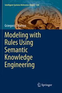 Modeling with Rules Using Semantic Knowledge Engineering