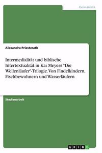 Intermedialität und biblische Intertextualität in Kai Meyers 
