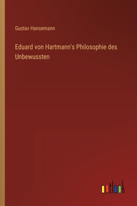 Eduard von Hartmann's Philosophie des Unbewussten