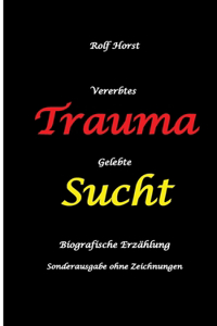 Vererbtes Trauma - Gelebte Sucht