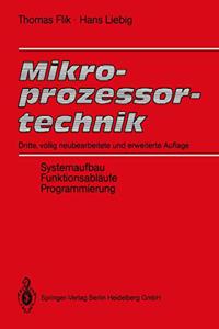 Mikroprozessortechnik: Systemaufbau, Funktionsablaufe, Programmierung