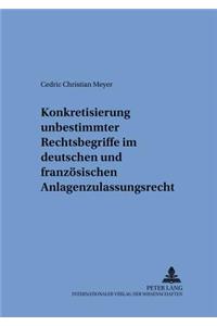 Konkretisierung Unbestimmter Rechtsbegriffe Im Deutschen Und Franzoesischen Anlagenzulassungsrecht