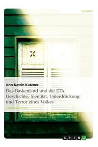 Das Baskenland Und Die Eta. Geschichte, Identitat, Unterdruckung Und Terror Eines Volkes