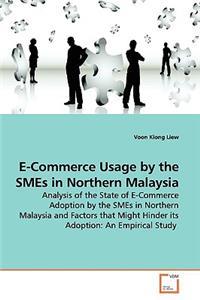 E-Commerce Usage by the SMEs in Northern Malaysia