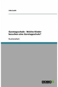 Ganztagsschule - Welche Kinder besuchen eine Ganztagsschule?