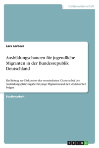 Ausbildungschancen für jugendliche Migranten in der Bundesrepublik Deutschland