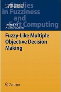 Fuzzy-Like Multiple Objective Decision Making