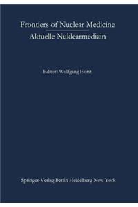 Frontiers of Nuclear Medicine/Aktuelle Nuklearmedizin