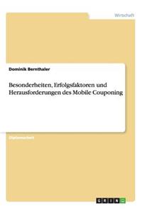 Mobile Couponing. Besonderheiten, Erfolgsfaktoren und Herausforderungen