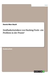 Strafbarkeitsrisiken von Hacking-Tools - ein Problem in der Praxis?