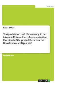 Textproduktion und Übersetzung in der internen Unternehmenskommunikation. Eine Studie