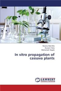 In Vitro Propagation of Cassava Plants