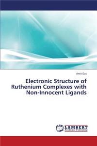 Electronic Structure of Ruthenium Complexes with Non-Innocent Ligands