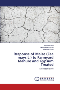 Response of Maize (Zea mays L.) to Farmyard Manure and Gypsum Treated