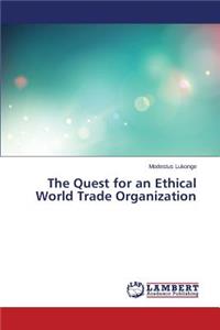 Quest for an Ethical World Trade Organization