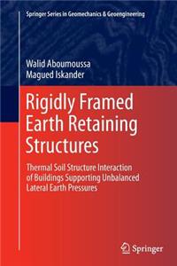 Rigidly Framed Earth Retaining Structures