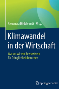 Klimawandel in Der Wirtschaft: Warum Wir Ein Bewusstsein Für Dringlichkeit Brauchen