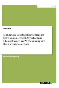 Einführung des Brustbeinschlags im Schwimmunterricht. Verschiedene Übungsformen zur Verbesserung der Brustschwimmtechnik