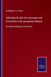 Jahresbericht über die Leistungen und Fortschritte in der gesammten Medicin
