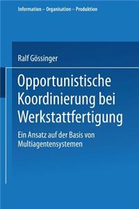 Opportunistische Koordinierung bei Werkstattfertigung