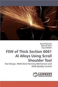 FSW of Thick Section 6061 Al Alloys Using Scroll Shoulder Tool