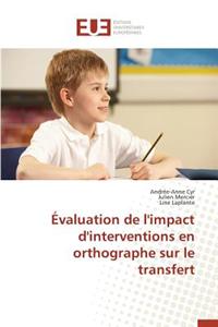 Évaluation de l'Impact d'Interventions En Orthographe Sur Le Transfert