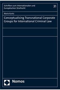 Conceptualising Transnational Corporate Groups for International Criminal Law