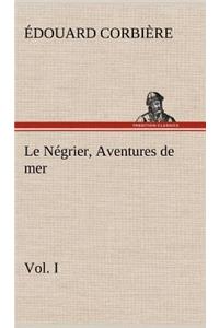 Négrier, Vol. I Aventures de mer