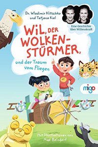 Wil, der Wolkensturmer, und der Traum vom Fliegen: Eine Geschichte uber Willenskraft