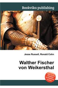 Walther Fischer Von Weikersthal