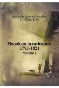 Napoleon in caricature 1795-1821 Volume 1