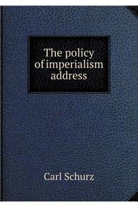 The Policy of Imperialism Address