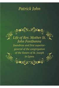 Life of REV. Mother St. John Fontbonne Foundress and First Superior-General of the Congregation of the Sisters of St. Joseph in Lyons