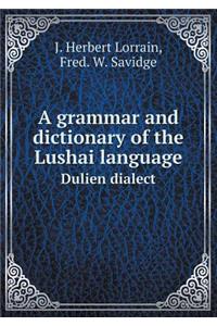 A Grammar and Dictionary of the Lushai Language Dulien Dialect