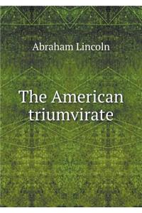 The American Triumvirate