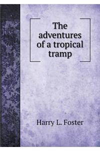 The Adventures of a Tropical Tramp