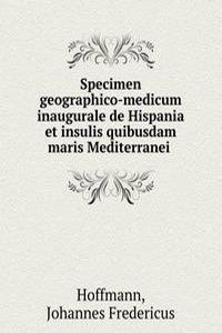 Specimen geographico-medicum inaugurale de Hispania et insulis quibusdam maris Mediterranei