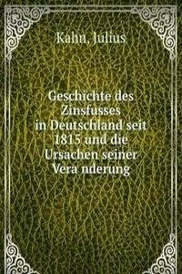 Geschichte des Zinsfusses in Deutschland seit 1815 und die Ursachen seiner Veranderung